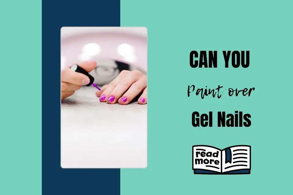 Can you paint over Gel Nails